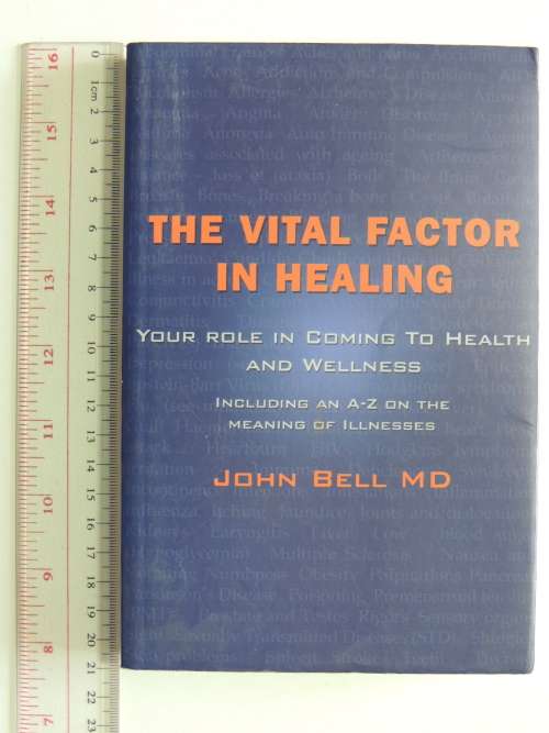 The Vital Health Factor in Healing,Your Role in Coming to Health and Wellness - John Bell