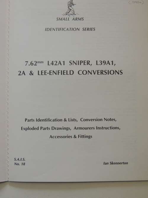7.62mm L42A1 Sniper, L39A1, 2A & Lee-Enfield Conversions S.A.I.S. No 18 - Ian Skennerton