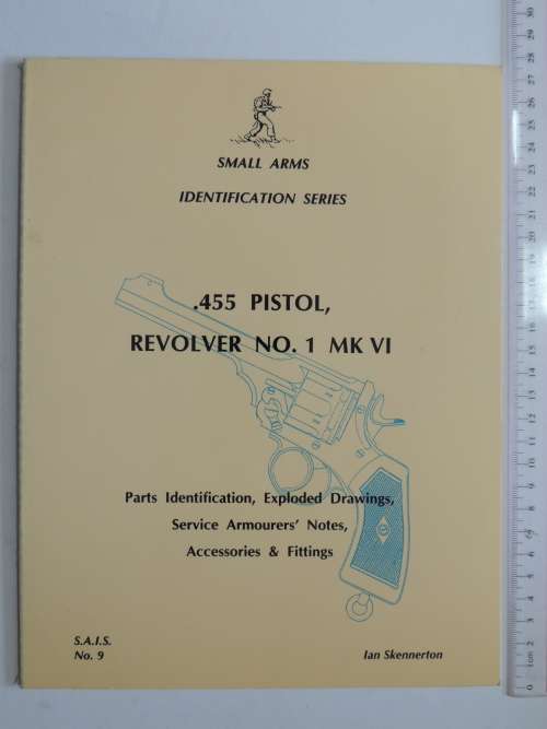 .455 Pistol, Revolver No. 1 Mk VI - Small Arms Identification Series No. 9 - Ian Skennerton