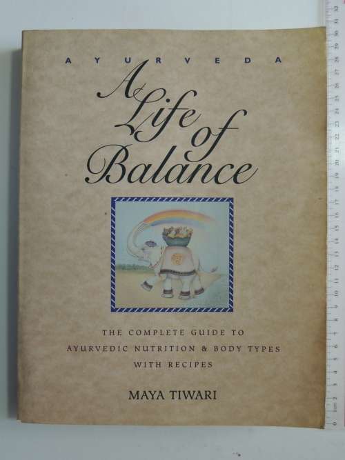 Ayurveda -  A Life of Balance - Maya Tiwari