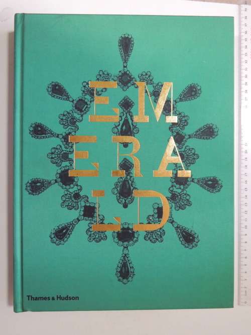 EMERALD - Twenty-One Centuries of Jewelled Opulence and Power- J hardy, J Self, H Judah, F Sozzani