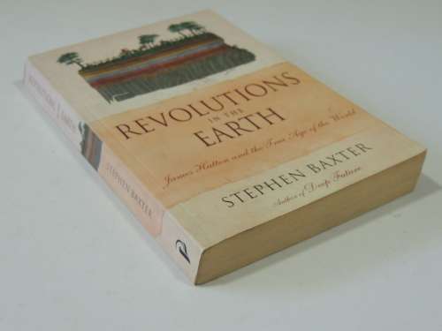 Revolutions in the Earth, James Hutton & the True Age of the World - Stephen Baxter