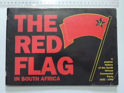 The Red Flag in South Africa, A Popular Story of the South African Communist Party 1921-1990