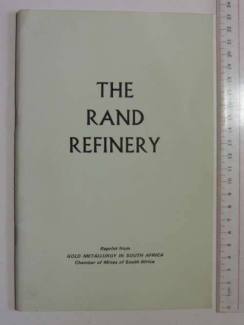 The Rand Refinery, Reprint from Gold Metallurgy in South Africa, Chamber of Mines of South Africa