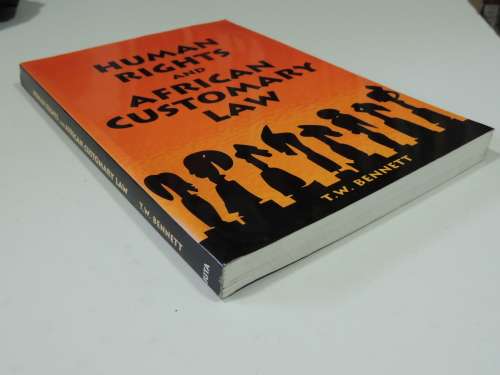 Human Rights and the African Customary Law, Under the South African Constitution - T W Bennett
