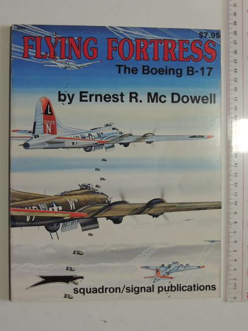 Squadron / Signal Publications - Flying Fortress The Boeing B-17Ernest R. McDowell