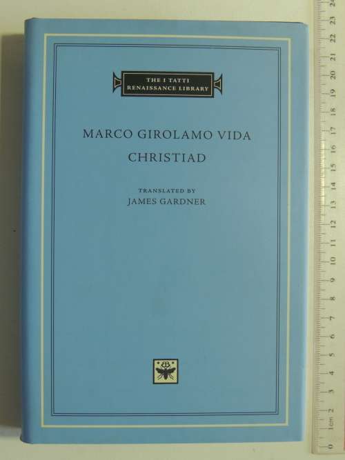 The I Tatti Renaissance Library - Christiad - Marco Girolamo Vida