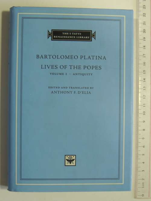 The I Tatti Renaissance Library - Lives Of The Popes Vol 1 - Antiquity - Bartolomeo Platina
