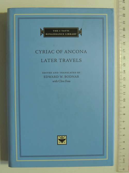 The I Tatti Renaissance Library - Later Travels - Cyriac Of Ancona