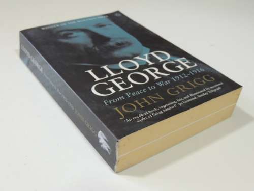 Lloyd George - From Peace To War 1912-1916 - John Grigg