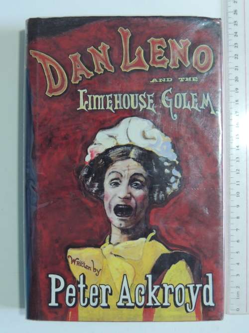 Dan Leno and the Limehouse Golem - Peter Ackroyd  FIRST EDITION, 1994