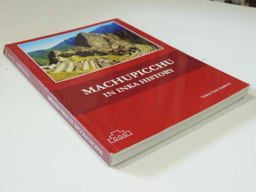 Machupicchu in Inka History - Cosme Cuba Gutierrez