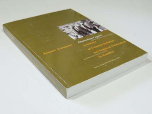Contesting Caprivi,A History of Colonial Isolation & Regional Nationalism in Namibia-Bennett Kangum