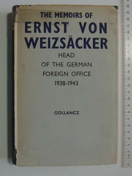 The Memoirs of Ernst Von  Weizsacker, Head of the German Foreign Office 1938-43    SCARCE