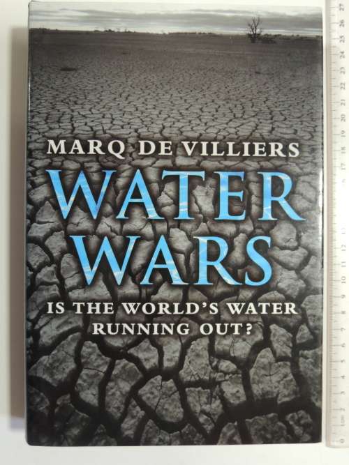 Water Wars - Is The World`s Water Running Out? - Marq De Villiers