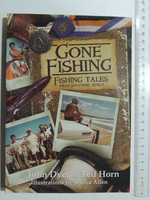 Gone Fishing - Fishing Tales From Southern Africa (Inscribed) - John Dyer & Ted Horn