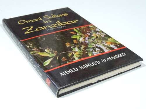 Omani Sultans In Zanzibar (1832-1964) - Ahmed Hamoud Al-Maamiry