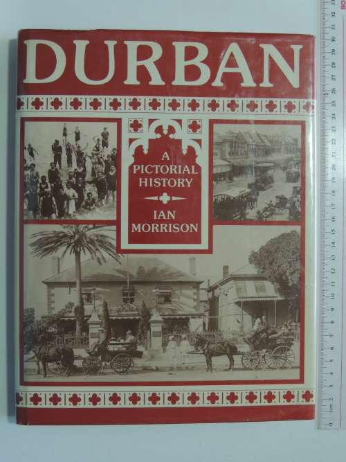 Durban - A Pictorial History- Ian Morrison