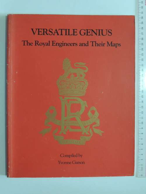 VERSATILE GENIUS - The Royal Engineers and their Maps - Yvonne Garson