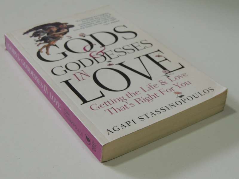 Gods & Goddesses in Love, Getting the Life & Love that`s Right for YouAgapi Stassinopoulos