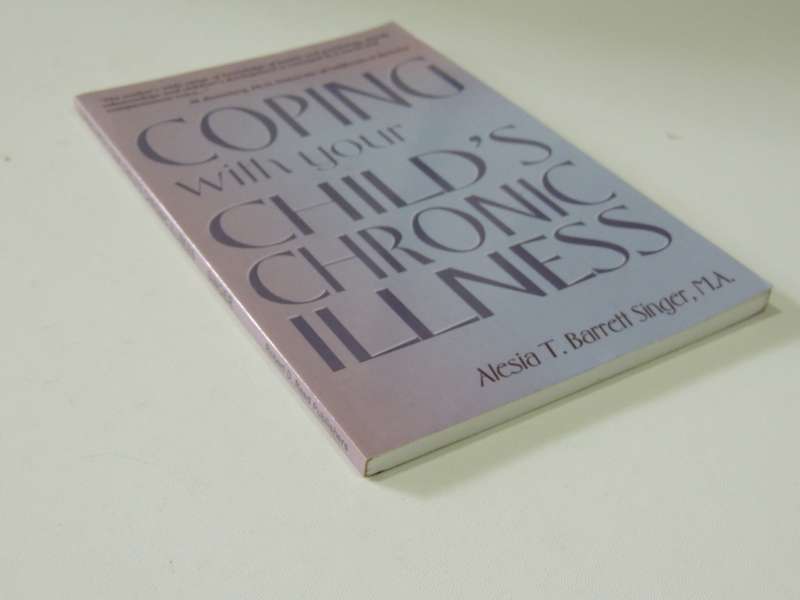 Coping with your Child`s Chronic Illness - Alesia T Barrett Singer