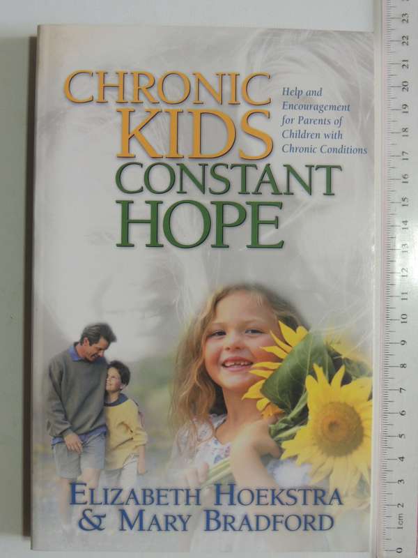 Chronic Kids, Constant Hope,Help & Encouragement..Parents..Children ..Chronic Conditions- E Hoekstra