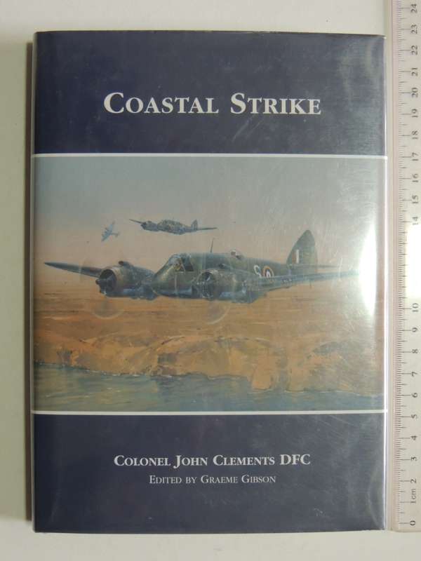 Coastal Strike - Colonel John Clements DFC      INSCRIBED