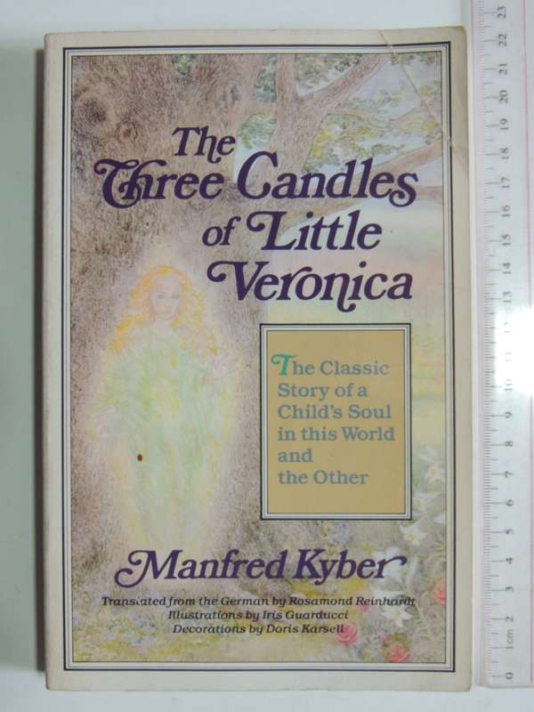 The 3 Candles of Little Veronica,..Story of a Child`s Soul in this World & the Other - Manfred Kyber