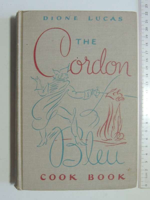 The Cordon Bleu Cookbook- Dione Lucas - Reprint 1952