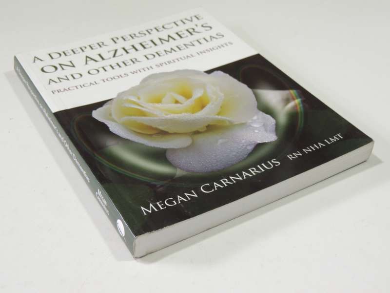 A Deeper Perspective on Alzheimer`s &..Dementias,Practical Tools &Spiritual Insights-Megan Carnarius