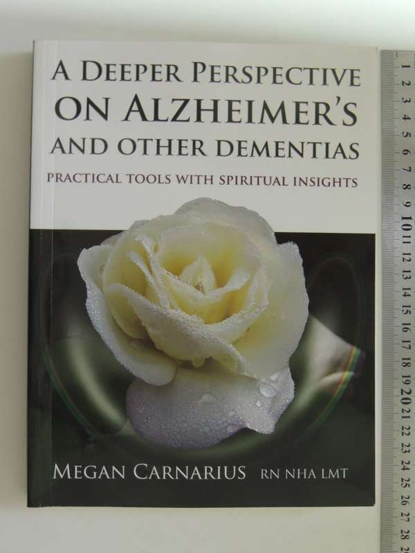 A Deeper Perspective on Alzheimer`s &..Dementias,Practical Tools &Spiritual Insights-Megan Carnarius