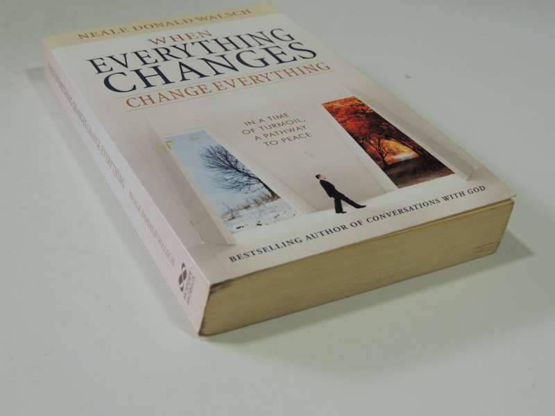 When Everything Changes,Change Everything,In a Time of Turmoil, Pathway to Peace-Neale Donald Walsch
