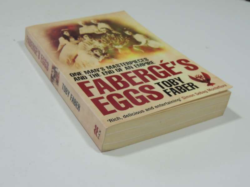 Faberge`s Eggs, One Man`s Masterpieces & The End Of An Empire - Tony Faber