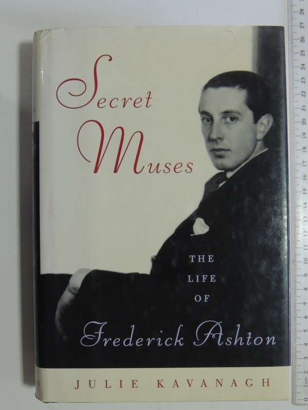 Secret Muses, The Life of Frederick Ashton - Julie Kavanagh