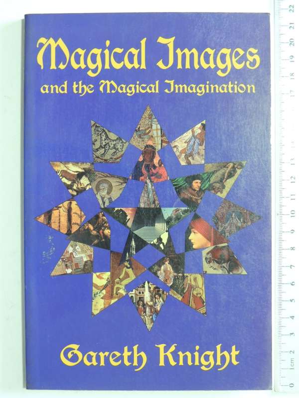 Magical Images and the Magical Imagination - Gareth Knight