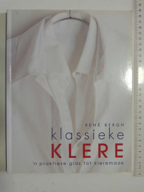 Klassieke Klere: n Praktiese Gids tot Kleremaak - Rene Bergh