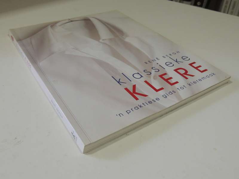 Klassieke Klere: n Praktiese Gids tot Kleremaak - Rene Bergh