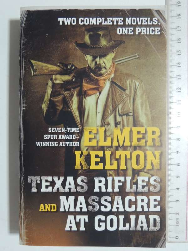 Texas Rifles & Massacre At Goliad - Elmer Kelton    2 Novels in One