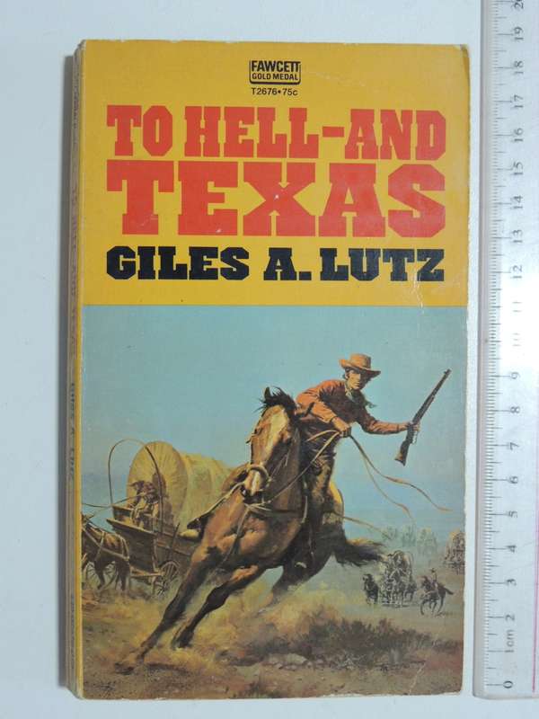 To Hell And Texas - Giles A. Lutz