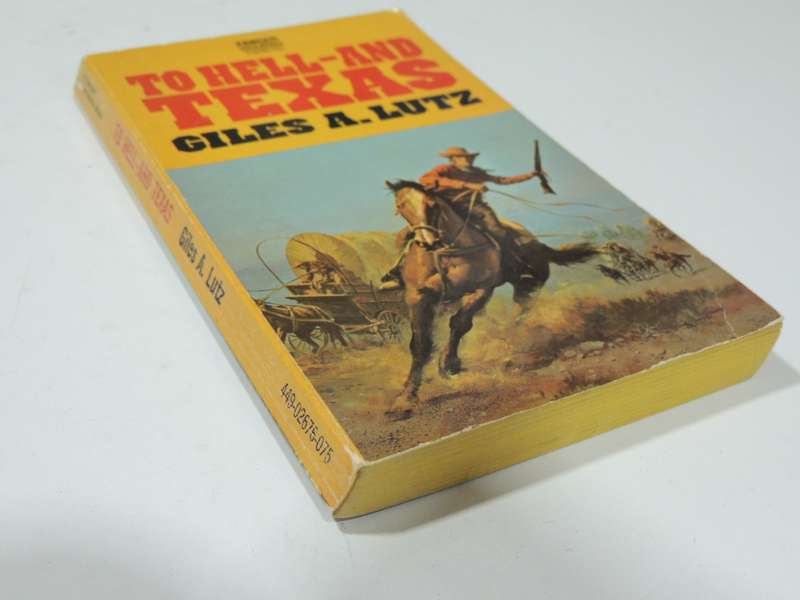 To Hell And Texas - Giles A. Lutz