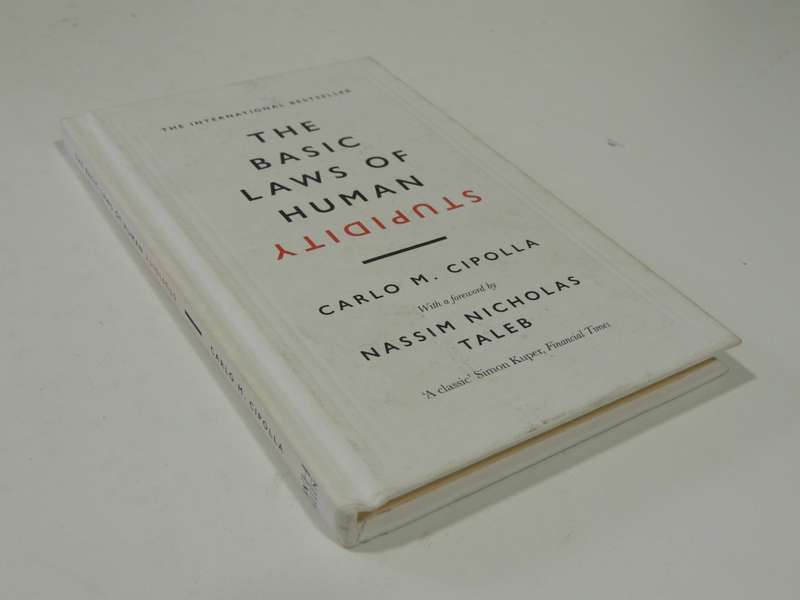 The Basic Laws of Human Stupidity - Carlo M Cipolla