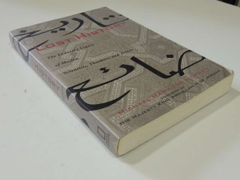 Lost History, The Enduring Legacy Of Muslim Scientists,Thinkers And Artists - Michael Hamilton Morga