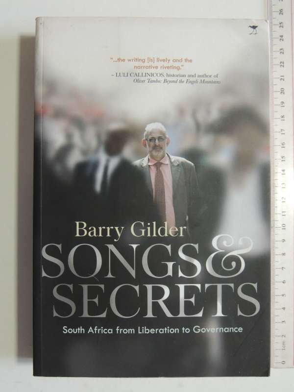 Songs & Secrets - South Africa From Liberation To Governance - Barry Gilder