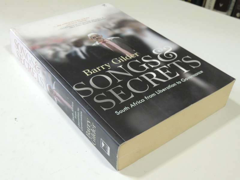Songs & Secrets - South Africa From Liberation To Governance - Barry Gilder