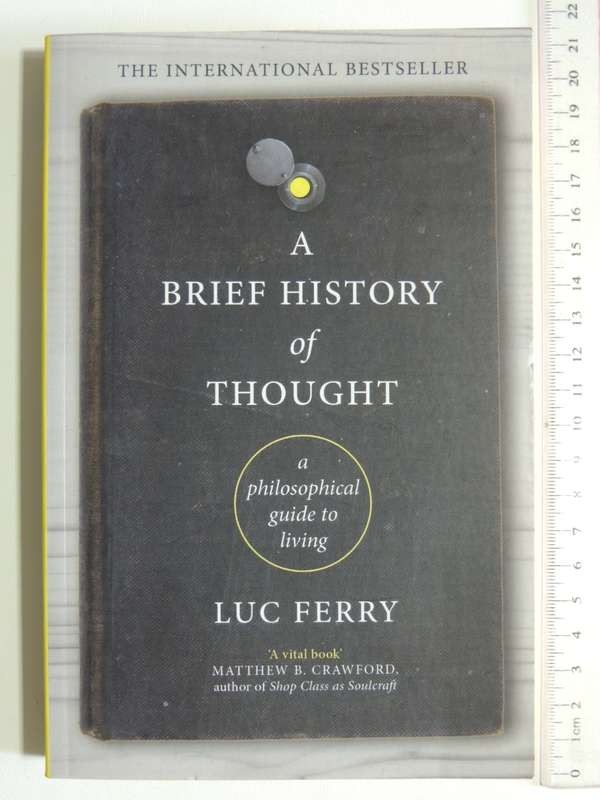 A Brief History of Thought, A Philosophical Guide to Living - Luc Ferry
