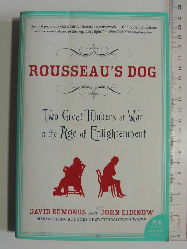 Rousseau`s Dog, Two Great Thinkers at War in the Age of Enlightenment - David Edmonds, John Eidinow