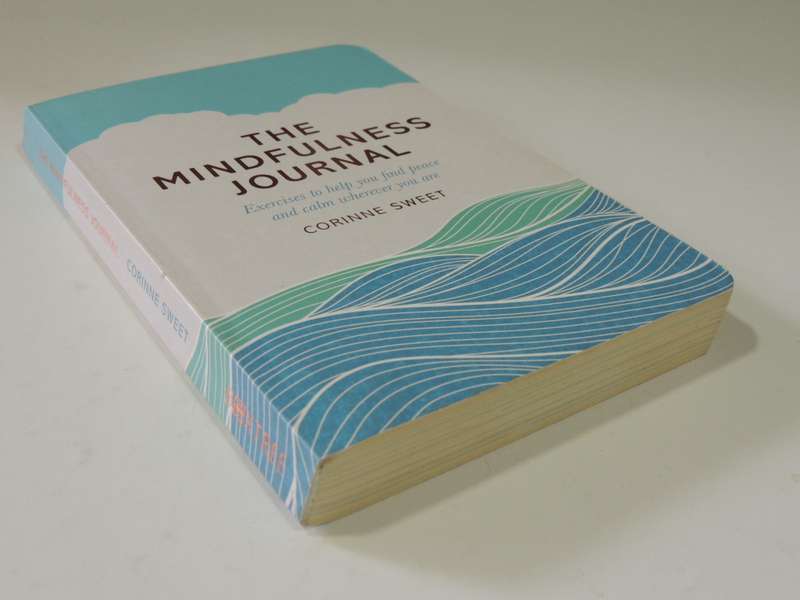 The Mindfulness Journal - Exercises To Help You Find Peace And Calm Wherever You Are -Corinne Sweet