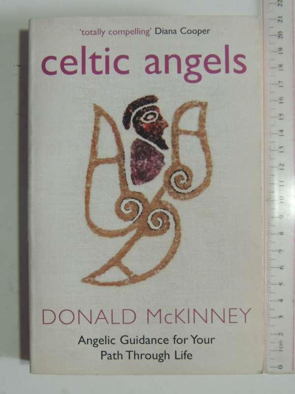 Celtic Angels - Angelic Guidance For Your Path Through Life - Donald McKinney