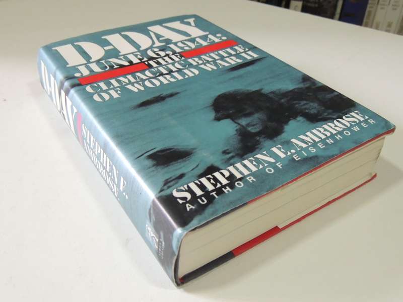 D-Day June 6, 1944: The Climactic Battle Of World War II - Stephen E. Ambrose