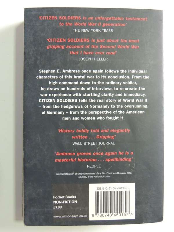 Citizen Soldiers, From The Beaches Of Normandy To The Surrender Of Germany - Stephen E. Ambrose